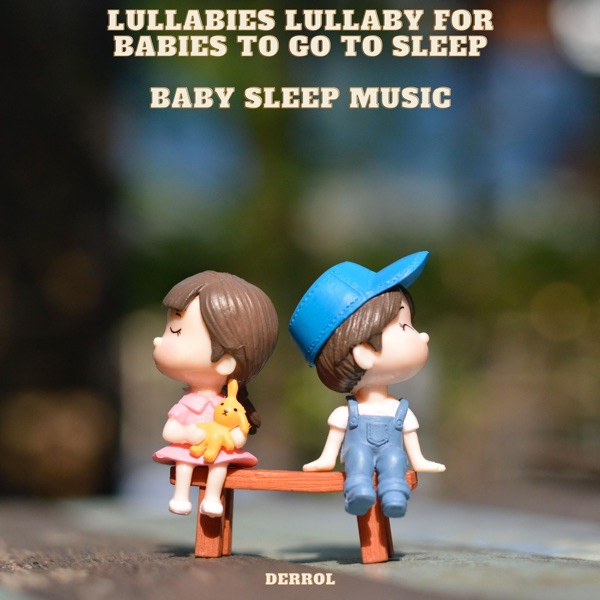 Lullabies Lullaby for Babies to Go to Sleep Baby Sleep Music album cover