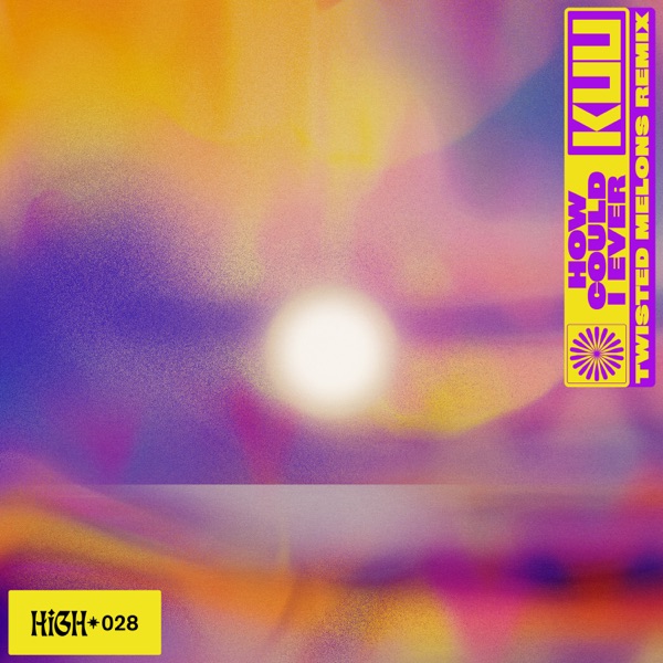 How Could I Ever (KUU's Twisted Melons Remix) - Single album cover