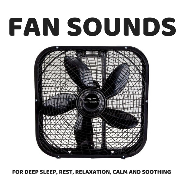 Fan Sounds: For Deep Sleep, Rest, Relaxation, Calm and Soothing album cover