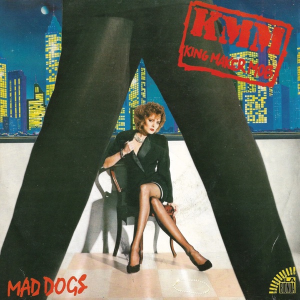 Mad Dogs (feat. King Maker Mob) [High Power Italo-Disco Mix] - Single album cover