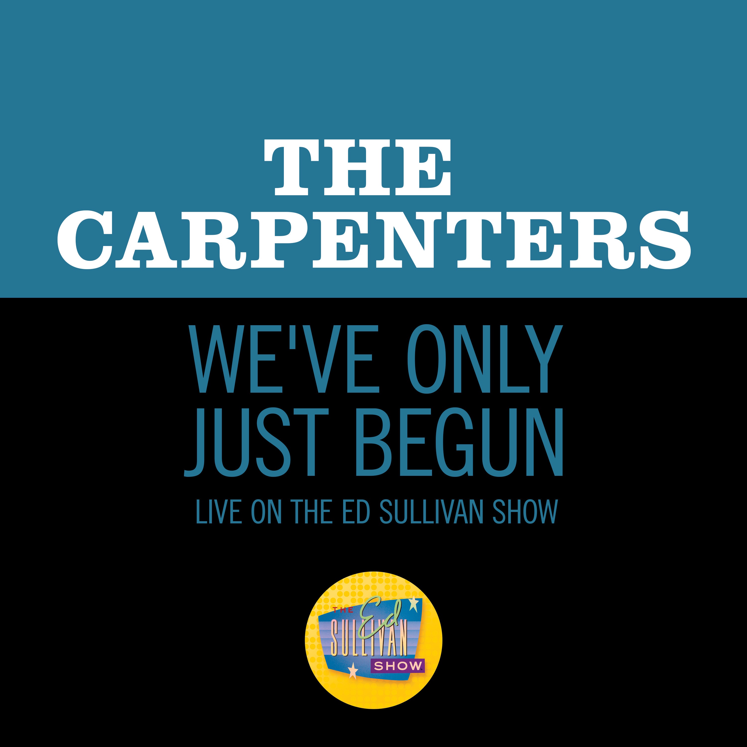We've Only Just Begun (Live On The Ed Sullivan Show, October 18, 1970) - Single album cover