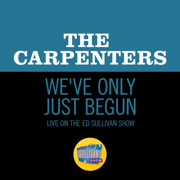 We've Only Just Begun (Live On The Ed Sullivan Show, October 18, 1970) - Single album cover