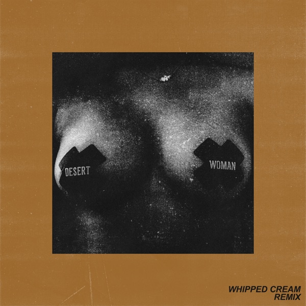 Desert Woman (feat. ZHU) [Whipped Cream Remix] - Single album cover