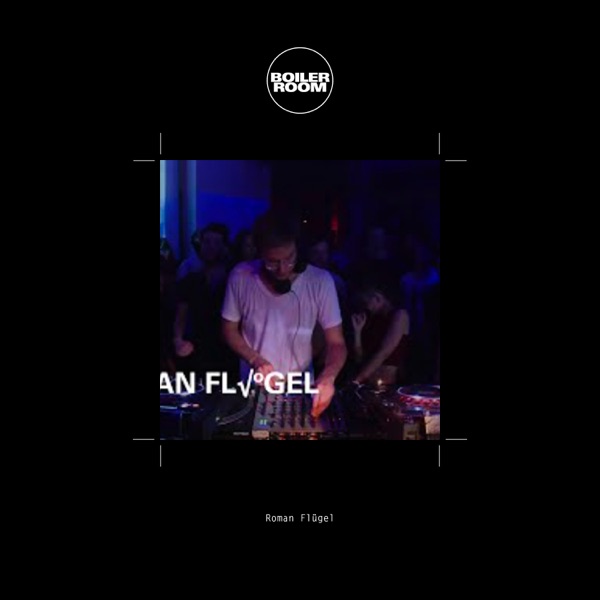 Boiler Room: Roman Flügel in Berlin, Sep 2, 2014 (DJ Mix) album cover
