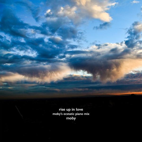 Rise Up In Love (Moby's Ecstatic Piano Mix) - Single album cover