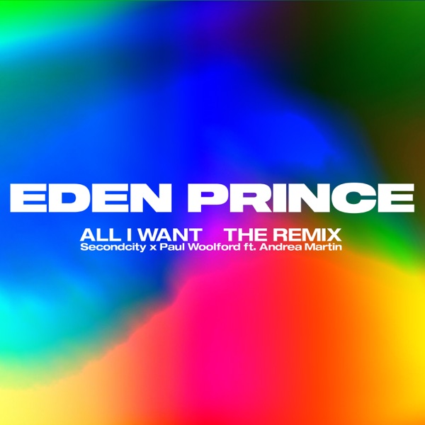 All I Want (Eden Prince Remix) [feat. Andrea Martin] - Single album cover