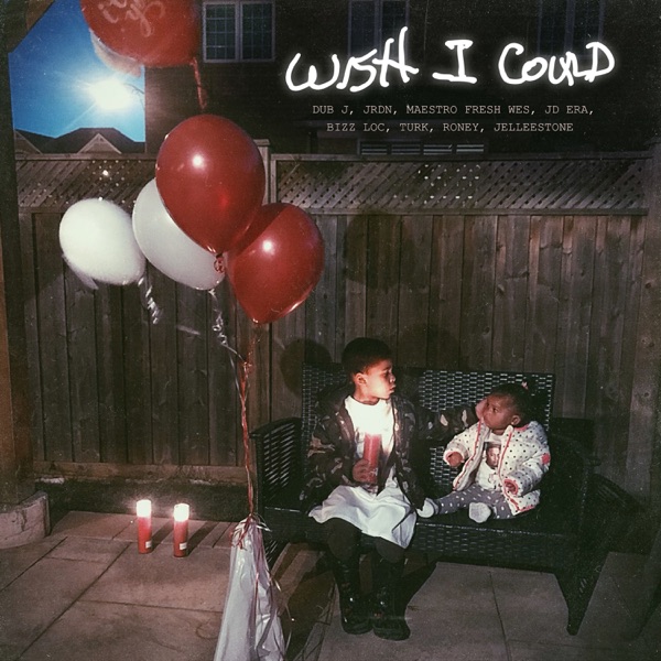 Wish I Could (feat. JRDN, Maestro Fresh Wes, JD Era, Bizz Loc, Turk, Roney & Jelleestone) - Single album cover