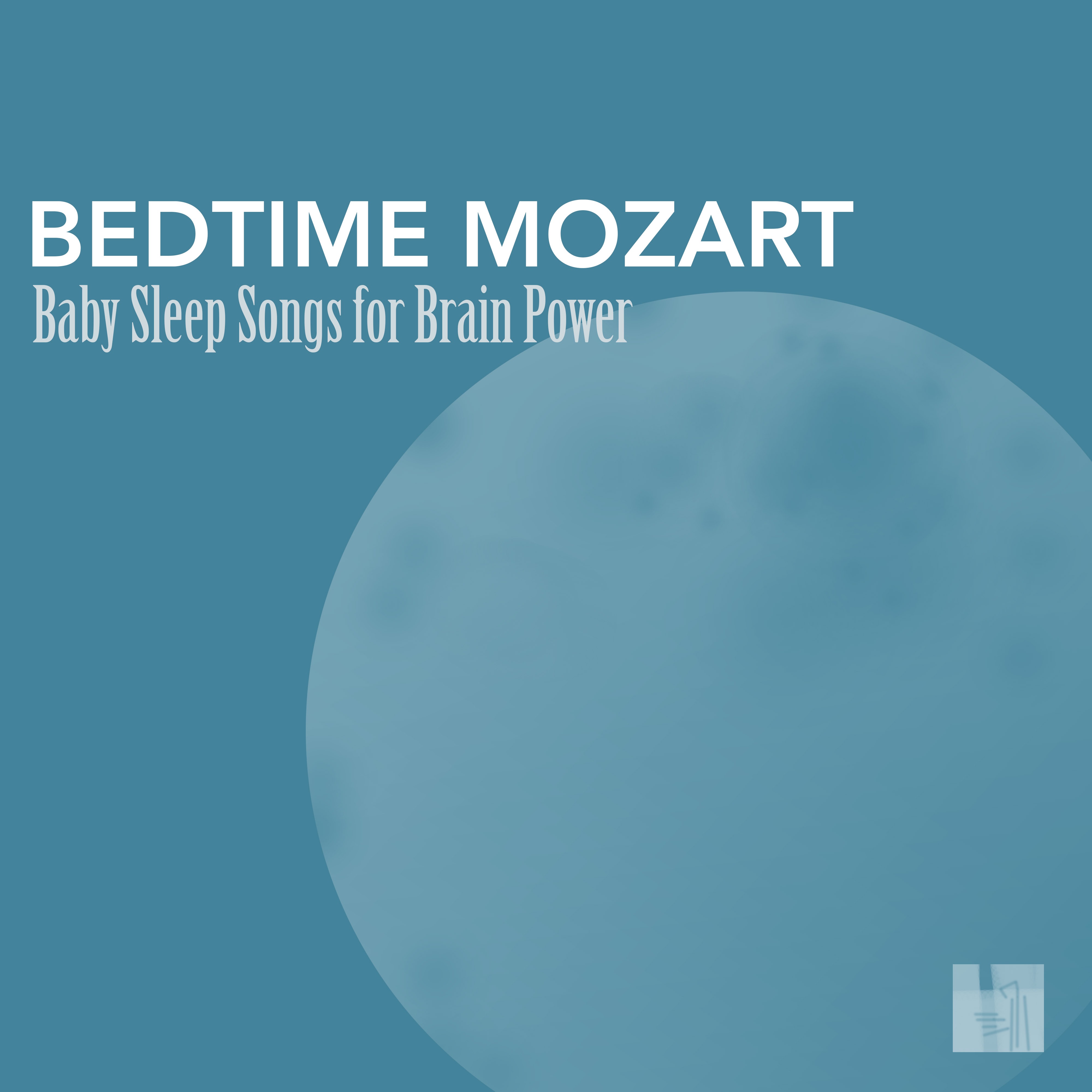 Bedtime Mozart - Baby Sleep Songs for Brain Power album cover