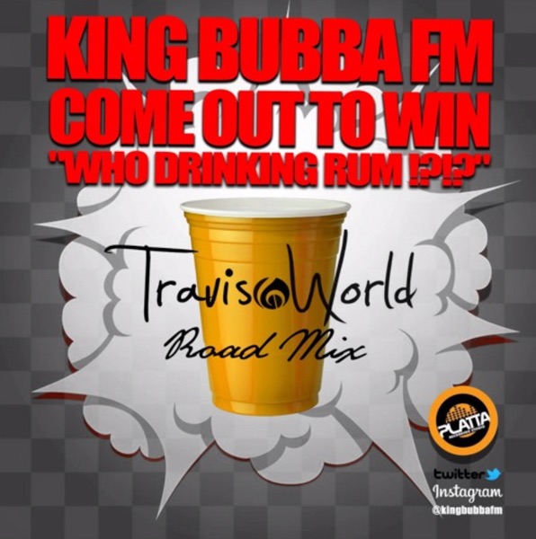 Who Drinking Rum (Come out to Win) [feat. Travis World] [Travis World Road Mix] - Single album cover