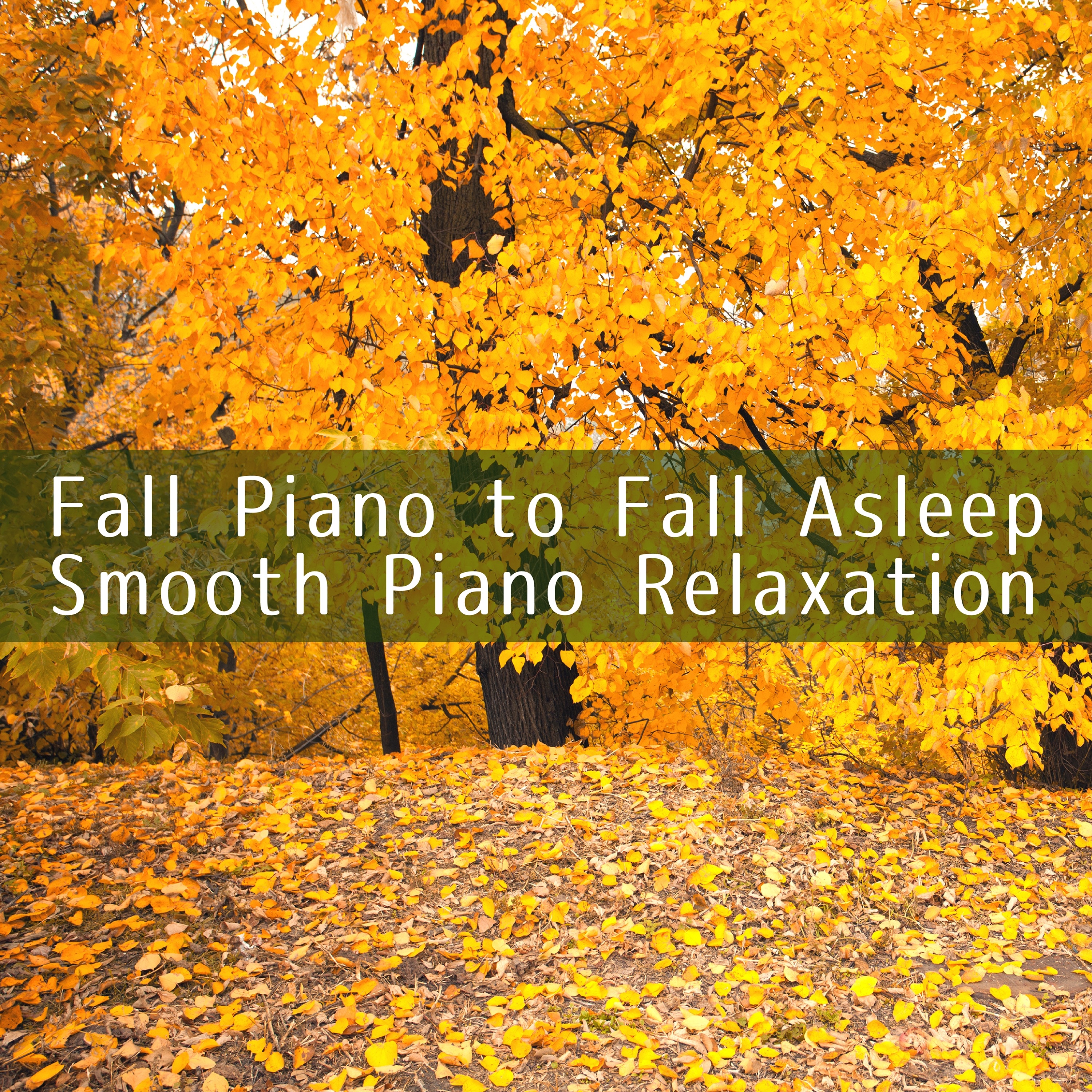 Fall Piano to Fall Asleep: Smooth Piano Relaxation album cover