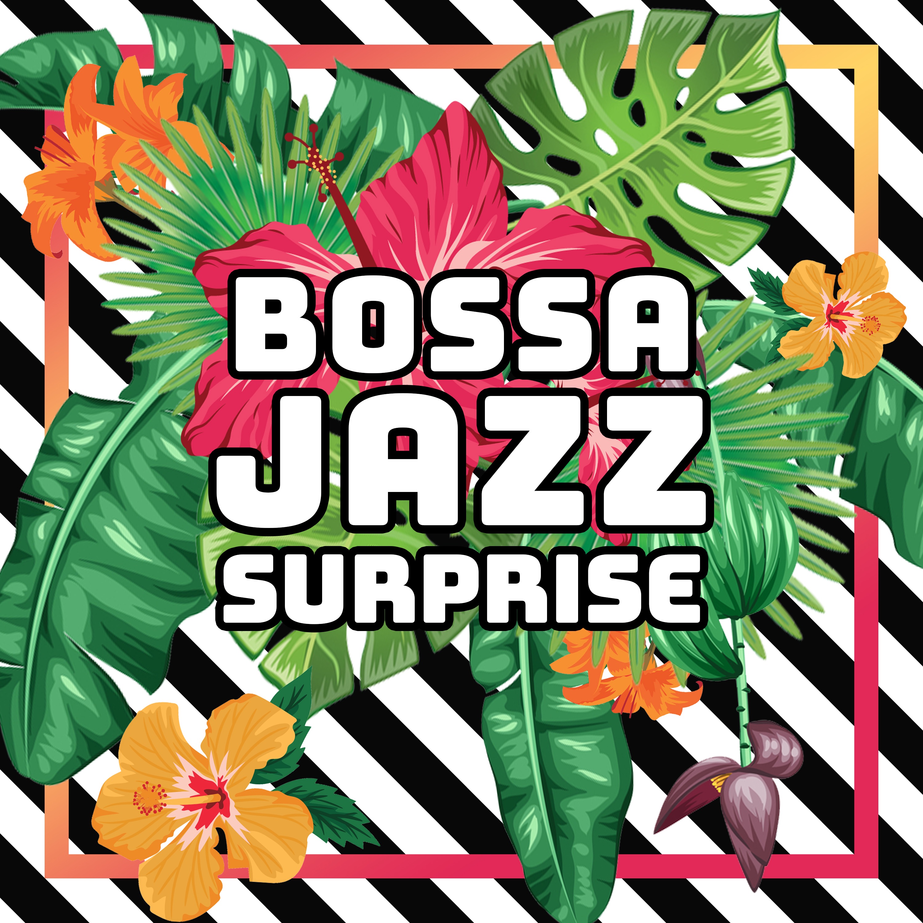 Bossa Jazz Surprise: Perfect Jazz Music for Relax, Cocktail Party, Beach Bar album cover
