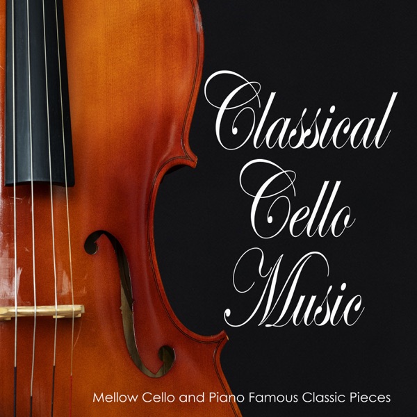 Classical Cello Music: Mellow Cello and Piano Famous Classic Pieces album cover