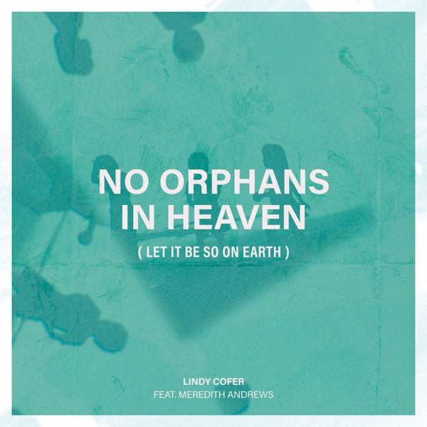No Orphans In Heaven (Let It Be So On Earth) [feat. Meredith Andrews] - Single album cover