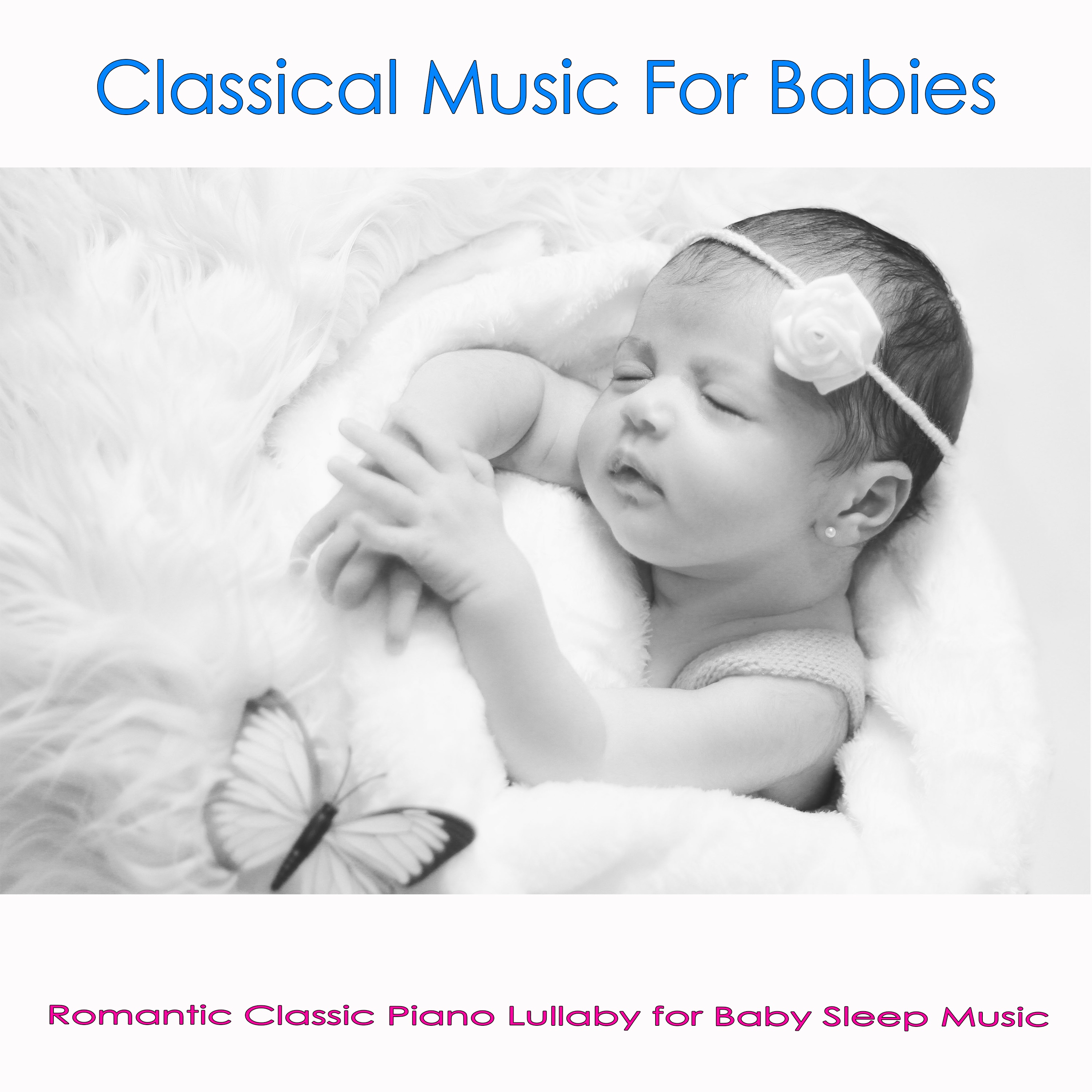 Classical Music For Babies: Romantic Classic Piano Lullaby for Baby Sleep Music album cover