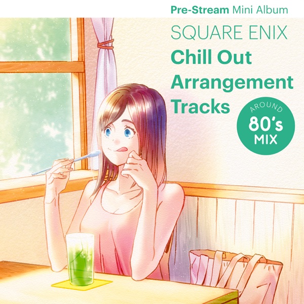 SQUARE ENIX Chill Out Arrangement Tracks - Around 80’s MIX Pre-Stream Mini Album - EP album cover