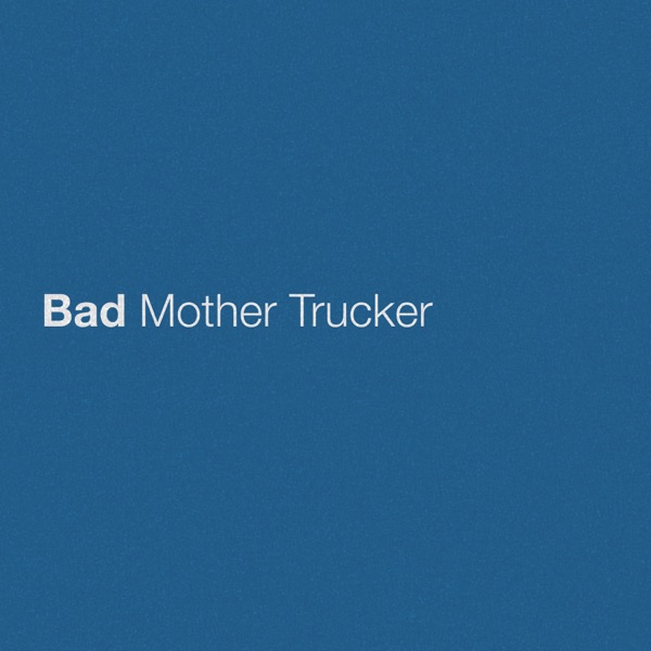 Bad Mother Trucker - Single album cover