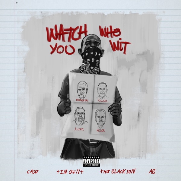 Watch Who You Wit (feat. Tim Gent, AB, The BlackSon & Case) - Single album cover