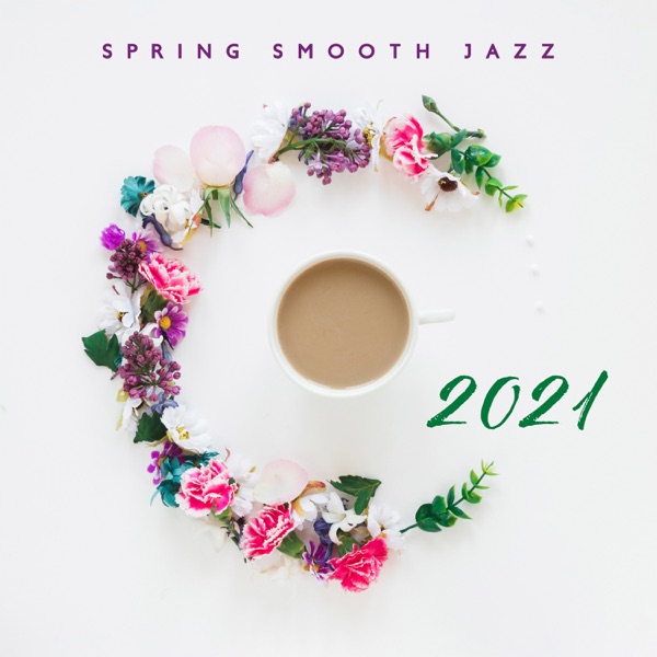 Spring Smooth Jazz 2021: Saxophone, Guitar & Piano Music album cover