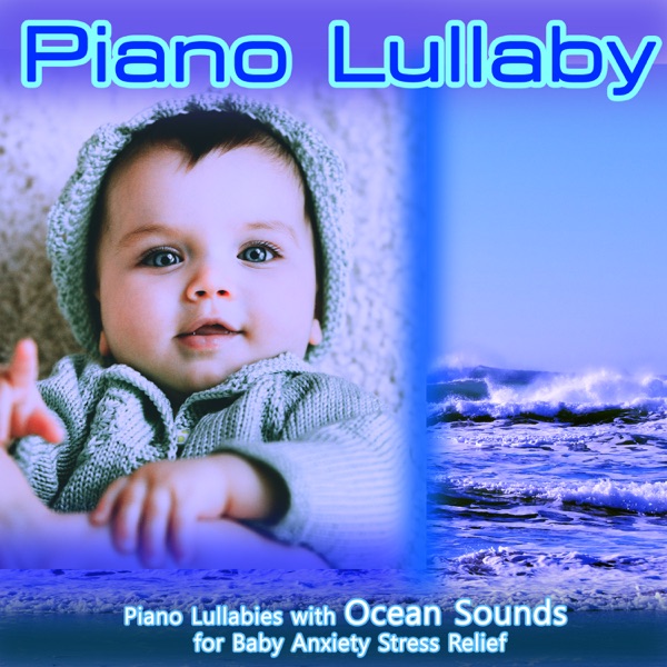 Piano Lullaby: Piano Lullabies with Ocean Sounds for Baby Anxiety Stress Relief album cover