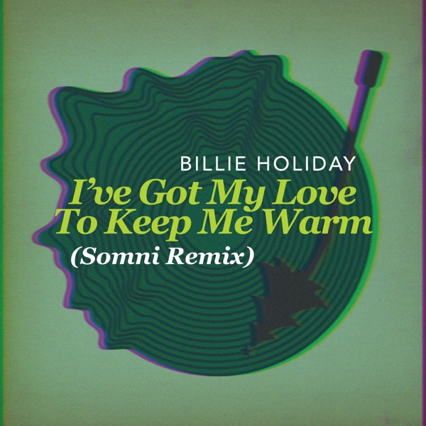 I've Got My Love To Keep Me Warm (Somni Remix) - Single album cover