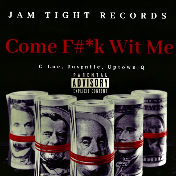 Come F**k Wit Me (feat. Uptown Q, Juvenile & C-Loc) - Single album cover
