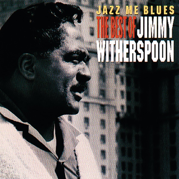 Jazz Me Blues: The Best Of Jimmy Witherspoon album cover