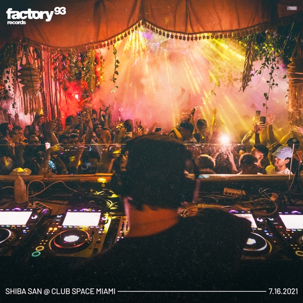 Factory 93: Shiba San at Club Space, Miami, Jul 16, 2021 (DJ Mix) album cover