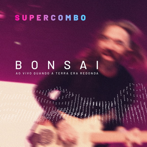 Bonsai (Ao Vivo Quando A Terra Era Redonda) - Single album cover