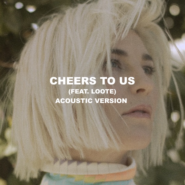 Cheers To Us (Acoustic) [feat. Loote] - Single album cover