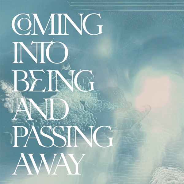 Coming Into Being and Passing Away - Single album cover