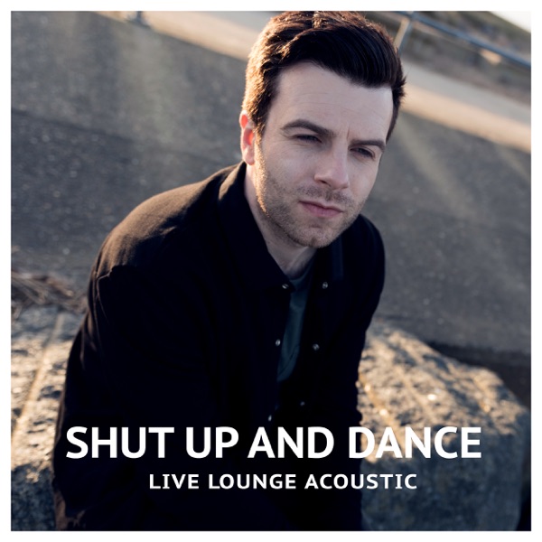 Shut Up and Dance (Acoustic Live Lounge) - Single album cover
