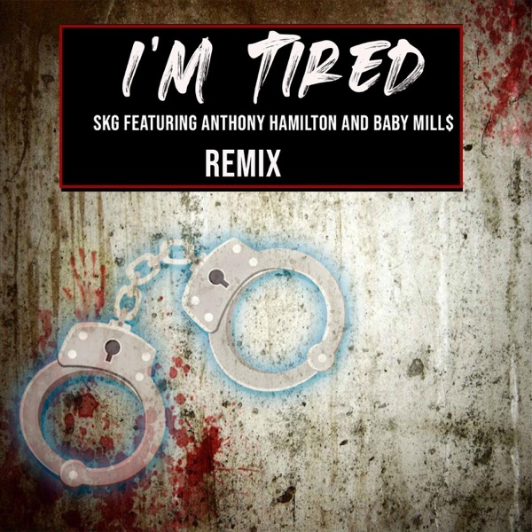 I’m Tired (Remix) [feat. Anthony Hamilton & Baby Mill$] - Single album cover