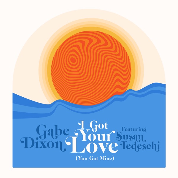 I Got Your Love (You Got Mine) [feat. Susan Tedeschi] - Single album cover