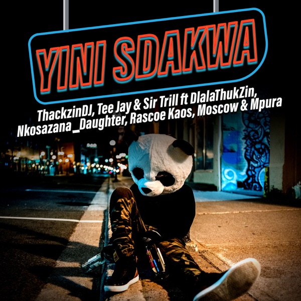 Yini Sdakwa (feat. Dlala Thukzin, Nkosazana Daughter, Rascoe Kaos, Moscow & Mpura) - Single album cover