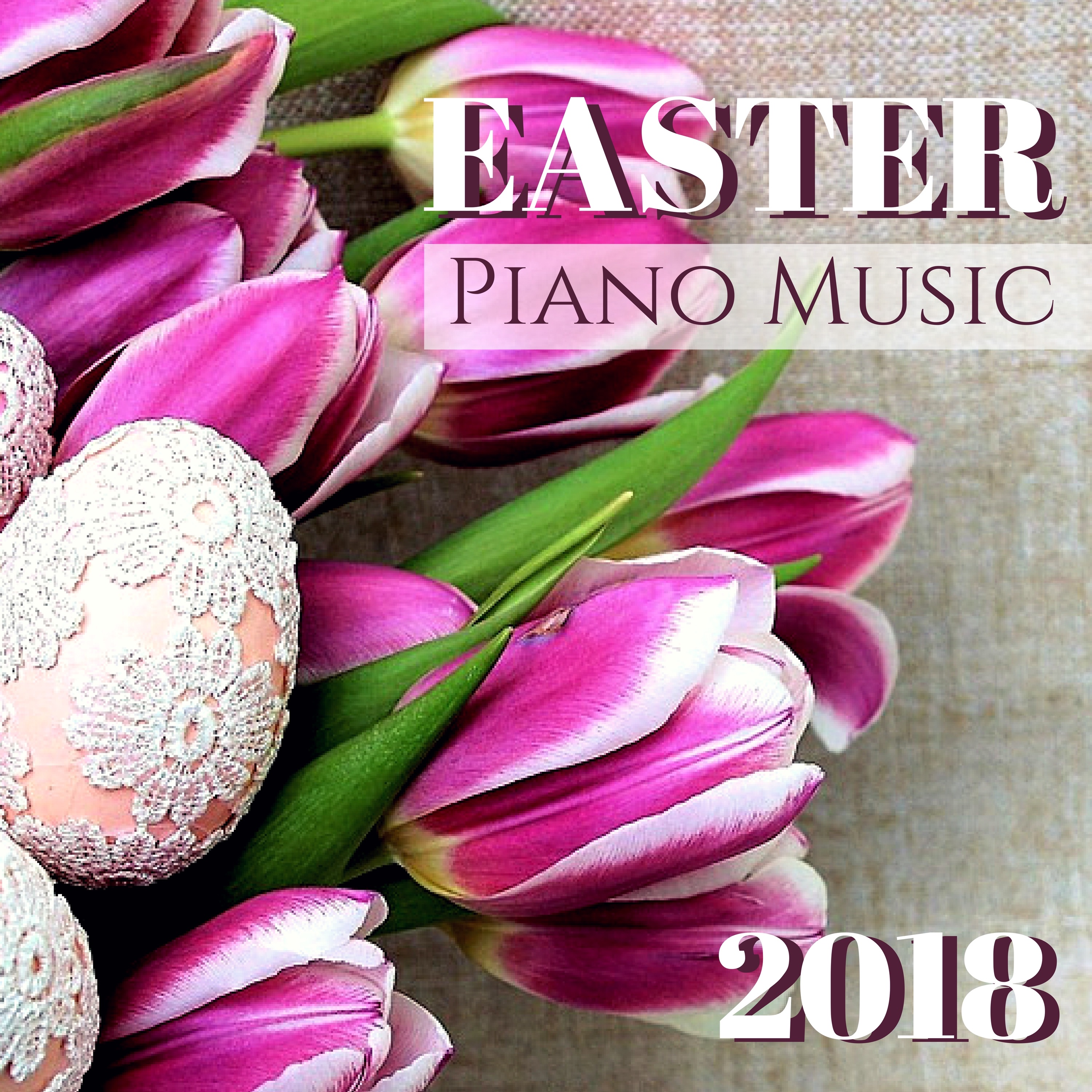 Easter Piano Music 2018 - 2 Hours Relaxing Spiritual Worship Songs for Prayers album cover