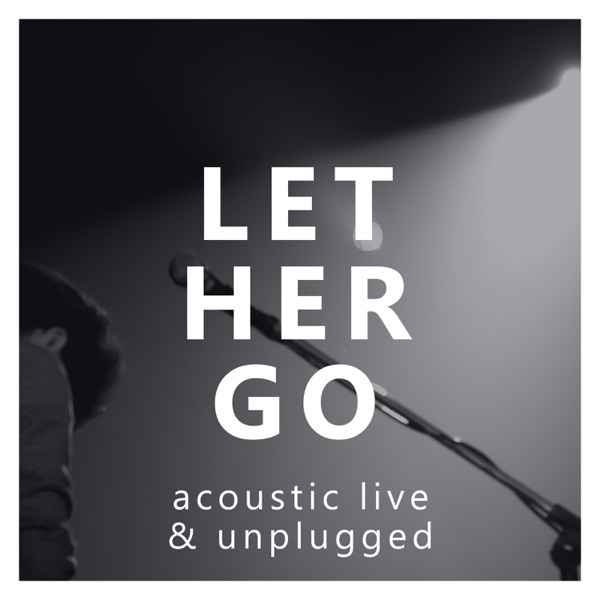 Let Her Go (Acoustic Live & Unplugged) [feat. Gareth Evans] - Single album cover