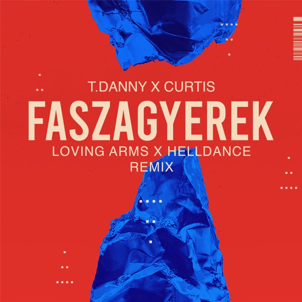Faszagyerek (Loving Arms & Helldance Remix) [feat. Curtis] - Single album cover