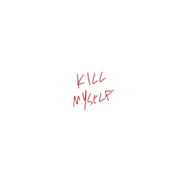 Kill Myself - Single album cover