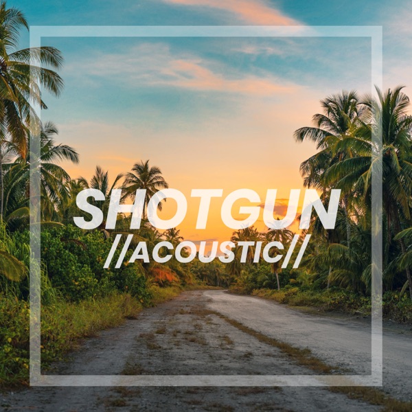 Shotgun (Acoustic) - Single album cover