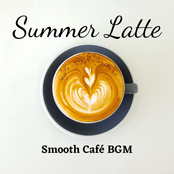 Summer Latte Smooth Cafe BGM album cover