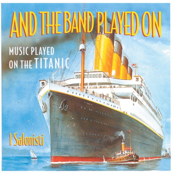 And the Band Played On - Music Played On the Titanic album cover