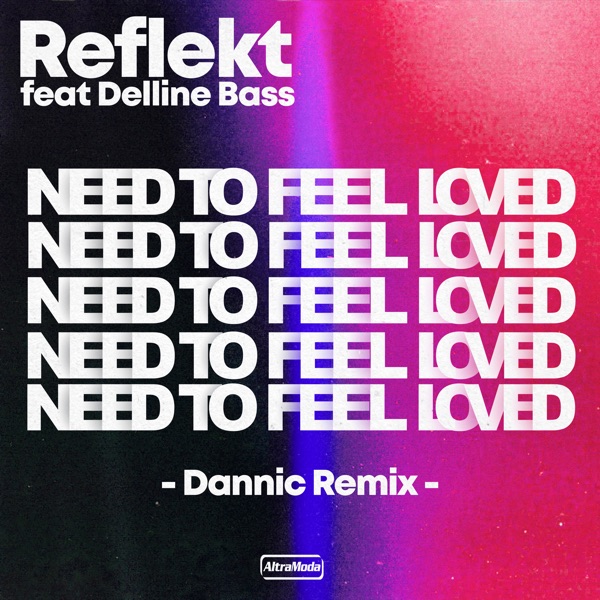 Need to Feel Loved (feat. Delline Bass) [Dannic Remix] - Single album cover