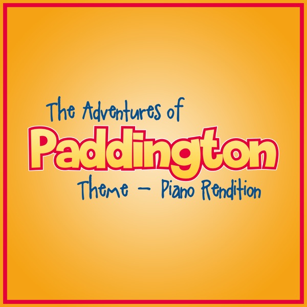 The Adventures of Paddington Main Theme (Piano Rendition) - Single album cover