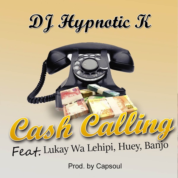Cash Calling (feat. Banjo, Lukay Wa Lehipi & Huey) - Single album cover