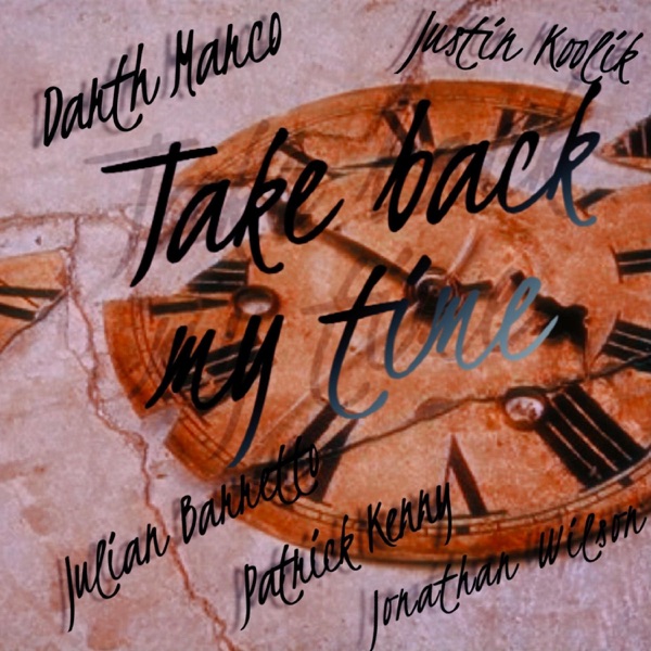 Take back my time (feat. Jamie Julez, Justin Koolik, Patrick Kenny, Jonathan Wilson & Demi Adetona)  album cover
