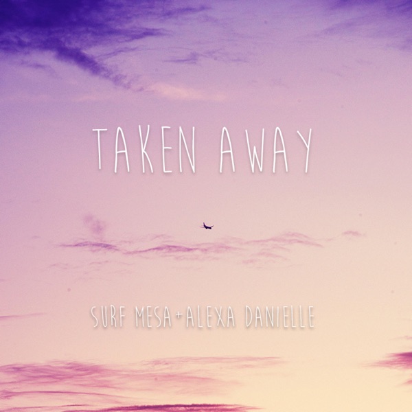 Taken Away (feat. Alexa Danielle) - Single album cover