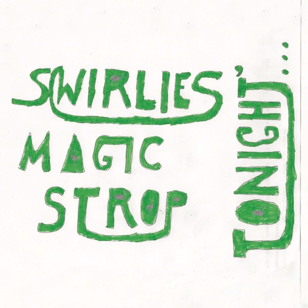 Swirlies' Magic Strop: Tonight​.​.​. album cover