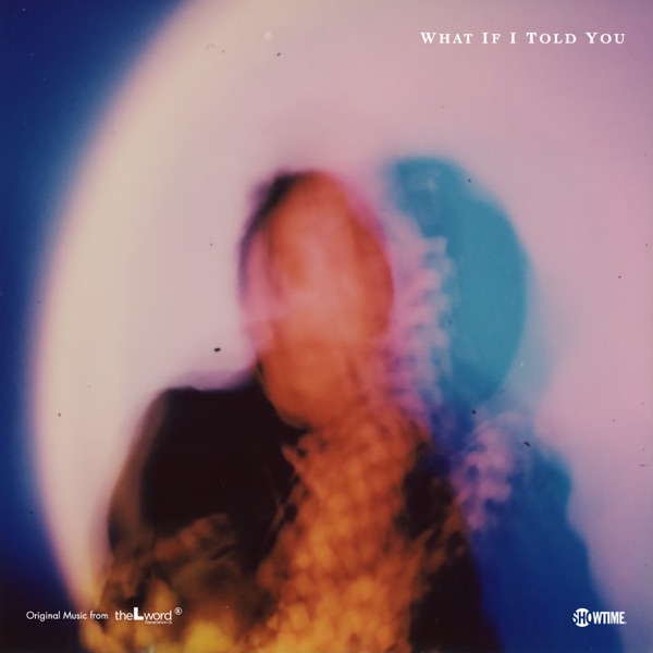 What If I Told You (Original Music from the L Word: Generation Q) - Single album cover