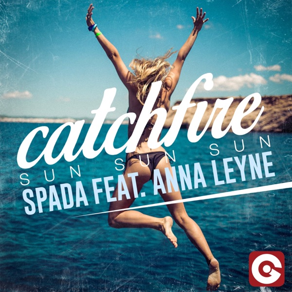 Catchfire (Sun Sun Sun) [feat. Anna Leyne] [Radio Edit] - Single album cover