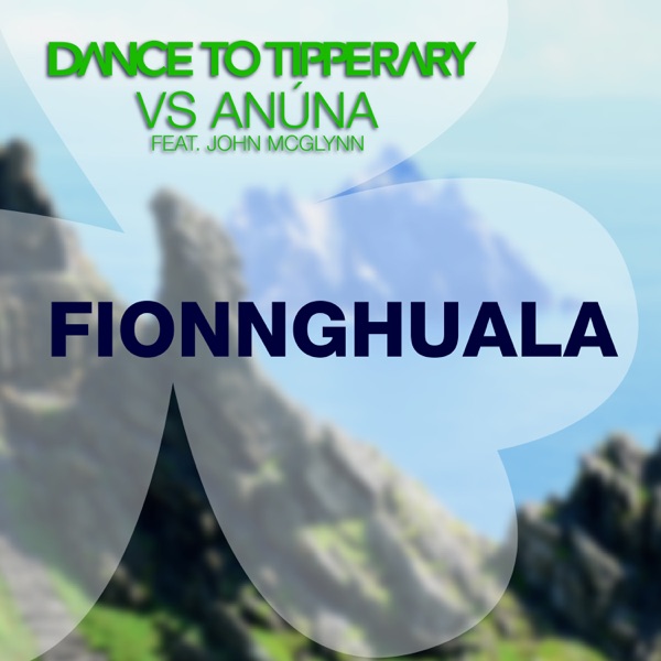 Fionnghuala (Dance to Tipperary vs. Anúna) [feat. John McGlynn] - Single album cover